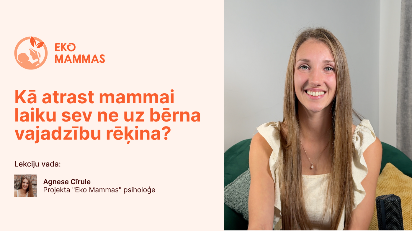 Kā atrast mammai laiku sev ne uz bērna vajadzību rēķina?