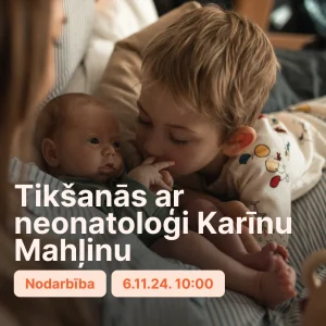 Tikšanās ar neonatoloģi Karīnu Mahļinu